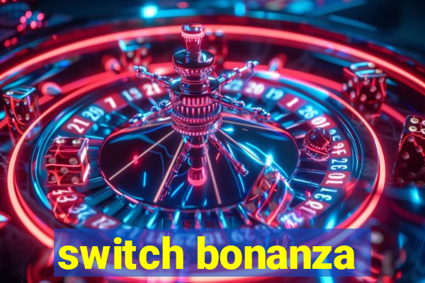 switch bonanza